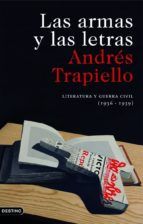 LAS ARMAS Y LAS LETRAS: LITERATURA Y GUERRA CIVIL