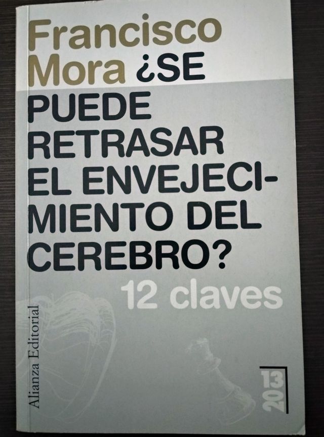 se puede retrasar el envejecimiento del cerebro francisco mora se puede retrasar el envejecimiento del cerebro francisco mora