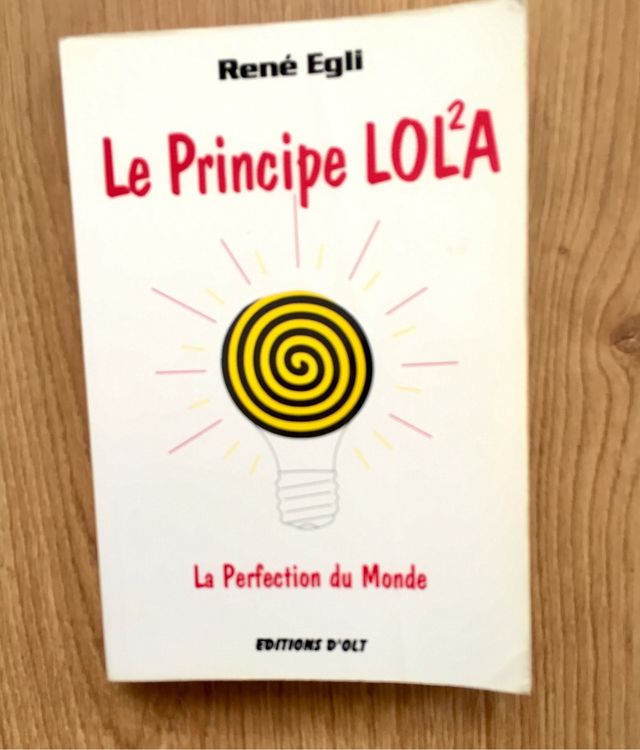 Le principe LOLA ou la oerfection du de René Egli