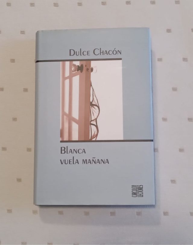 Blanca vuela mañana, de dulce Chacón