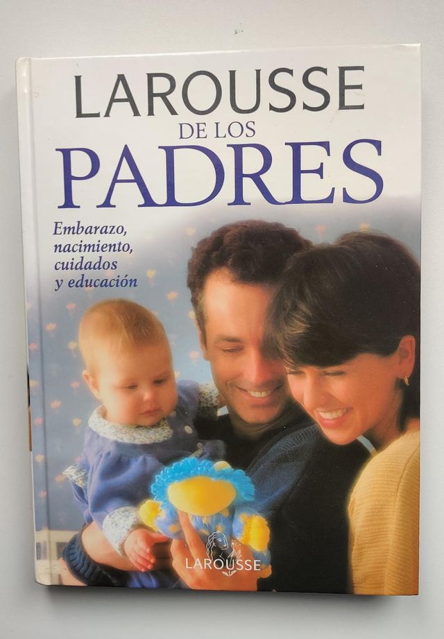 Enciclopedia Larousse de los padres.Embarazo...