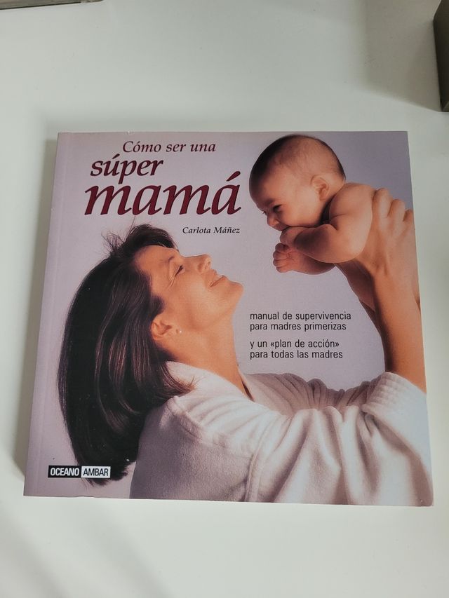 Libro Como ser una súper mamá de Carlota Mañez.