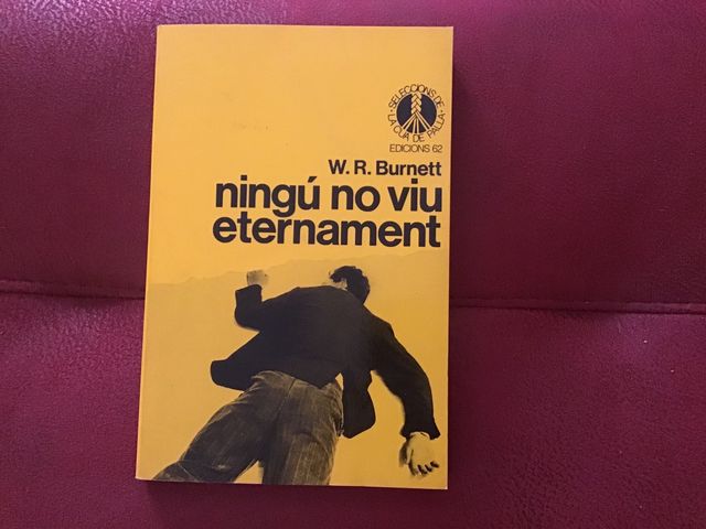 Libro Ningú no viu eternament de W.R.Burnett.