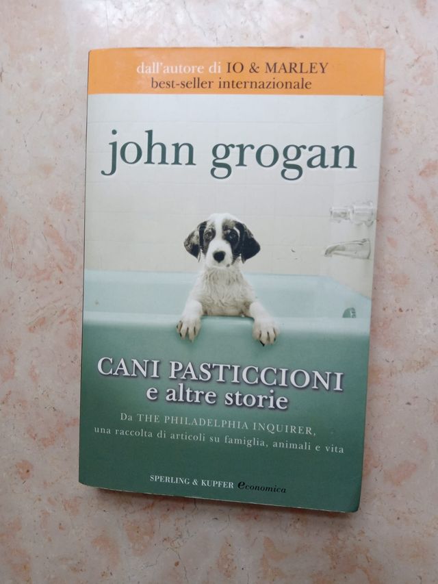Cani pasticcioni ed altre storie, John Grogan