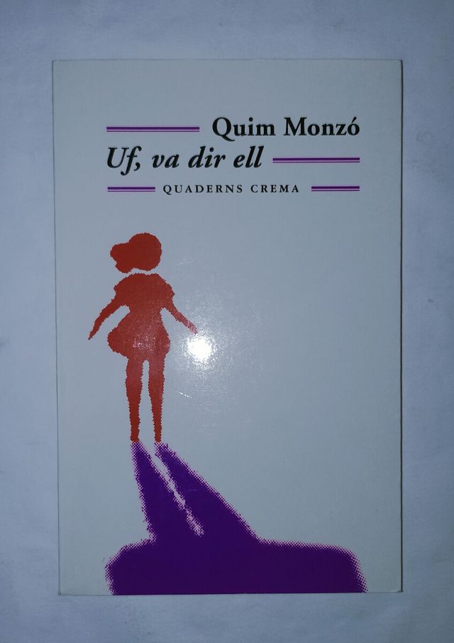 Uf, va dir ell Quim Monzó