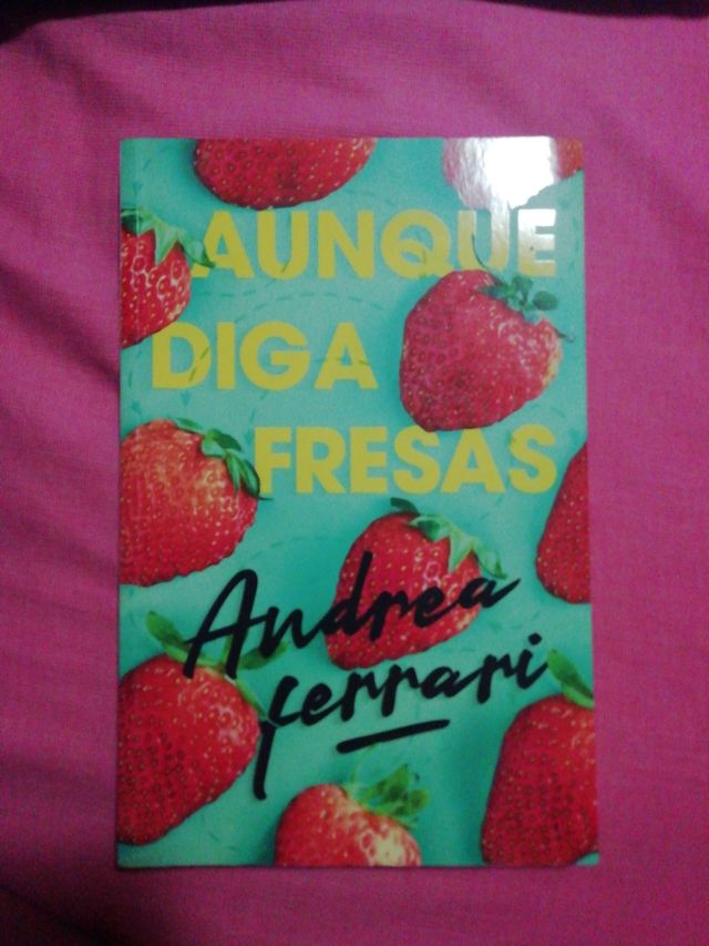 Libro: Aunque diga fresas   /   Andrea Ferrari