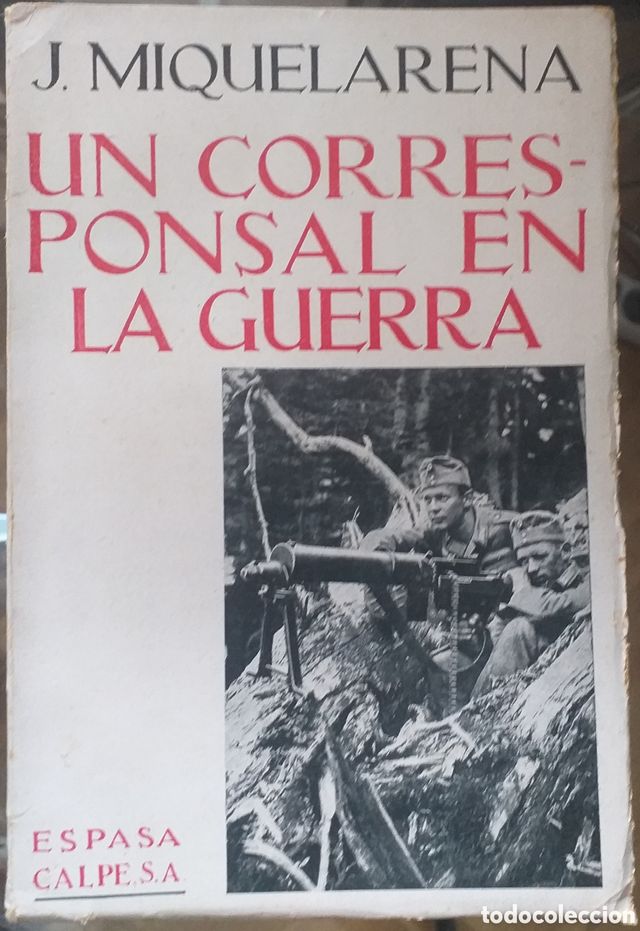 UN CORRESPONSAL EN LA GUERRA - JACINTO MIQUELARENA