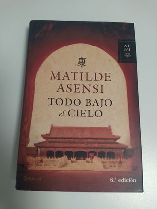 Todo bajo el cielo, Matilde Asensi. 