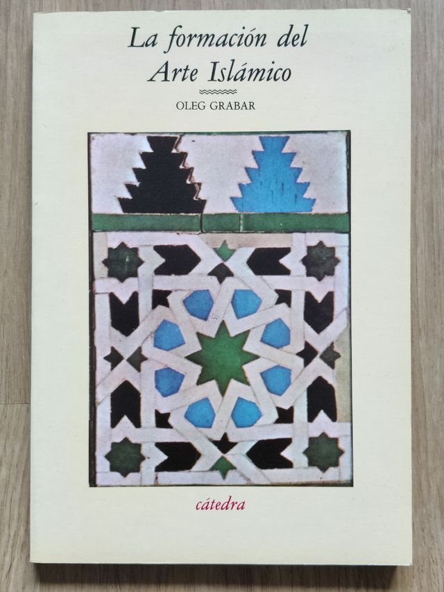 La formación del arte islámico. Editorial Cátedra.