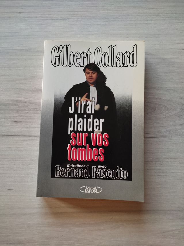 J'irai plaider sur vos tombes de Gilbert Collard