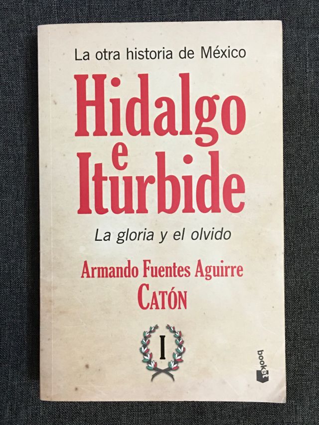 HIDALGO E ITURBIDE 1 LA GLORIA Y EL OLVIDO. Catón