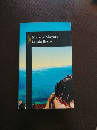 La única libertad. Marina Mayoral