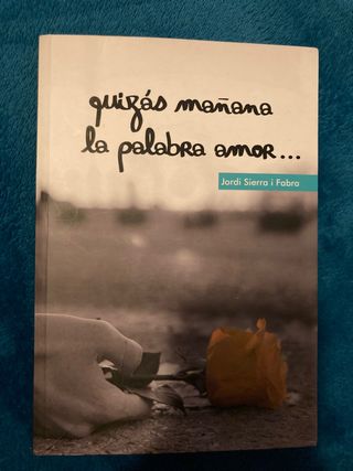 quizás mañana la palabra amor. jordi sierra ifabra