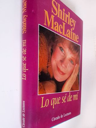 Lo Que Sé De Mí. Shirley MacLaine. Autobiografía.