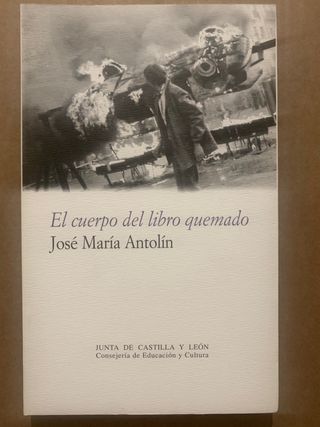 El cuerpo del libro quemado. José María Antolín