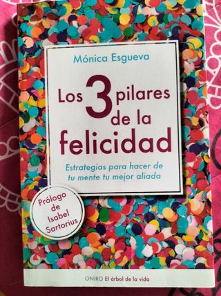 LOS TRES PILARES DE LA FELICIDAD. MONICA ESGUEVA