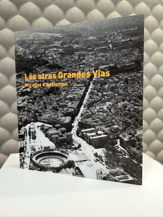 Las Otras grandes vías: miradas a su tiempo