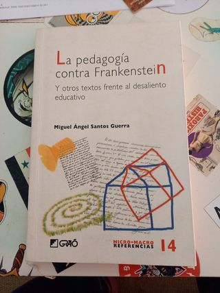 'La pedagogía contra Frankestein" Miguel A.Santos
