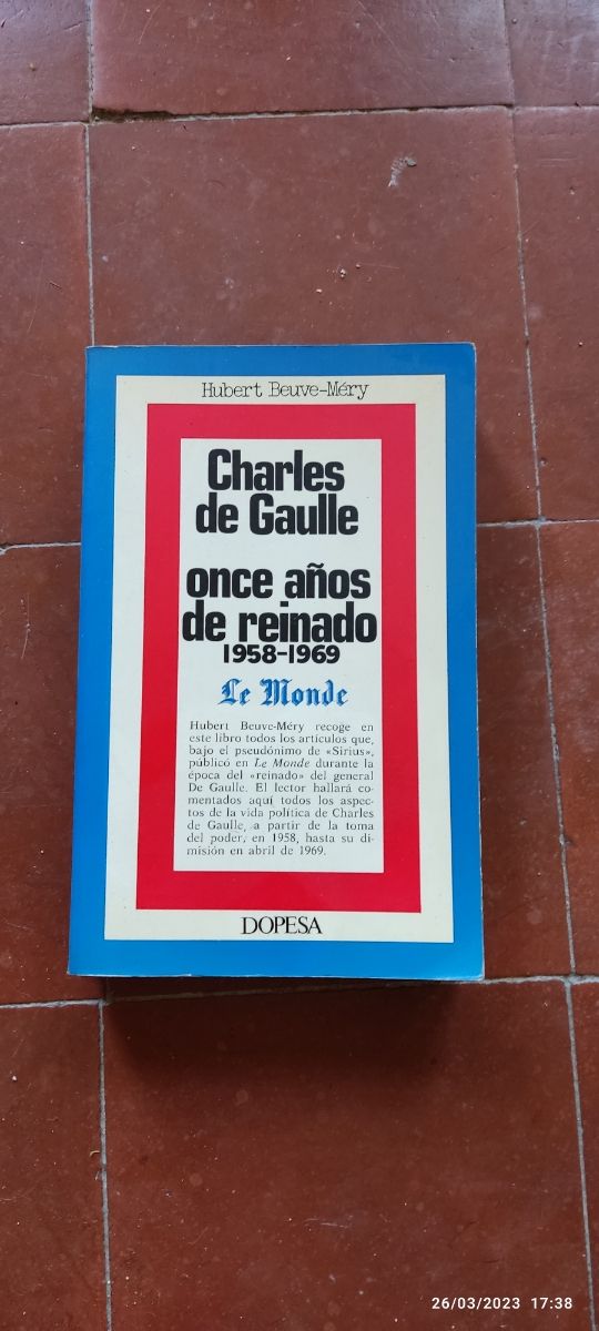 Charles de Gaulle. Once años de reinado 1958-1969