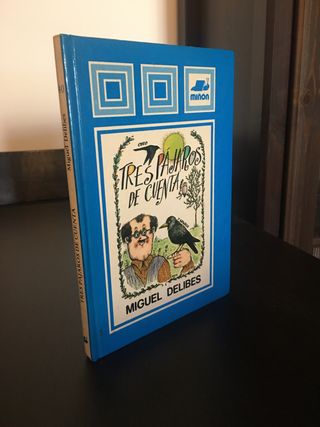 TRES PÁJAROS DE CUENTA. Miguel Delibes