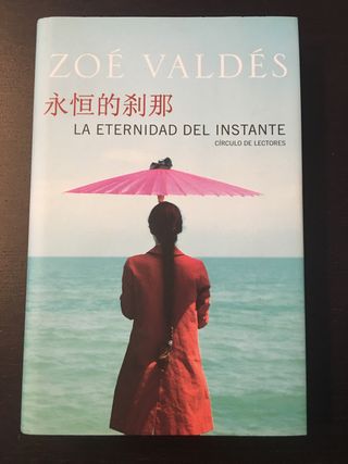 LA ETERNIDAD DEL INSTANTE. Zoé Valdés.