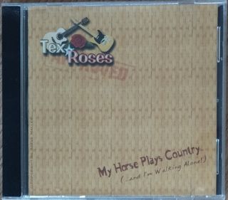Tex Roses-My Horse Plays Country.