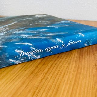 Precioso libro - Aragón, agua y futuro
