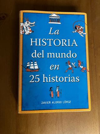 La historia del mundo en 25 Historias - J.Alonso