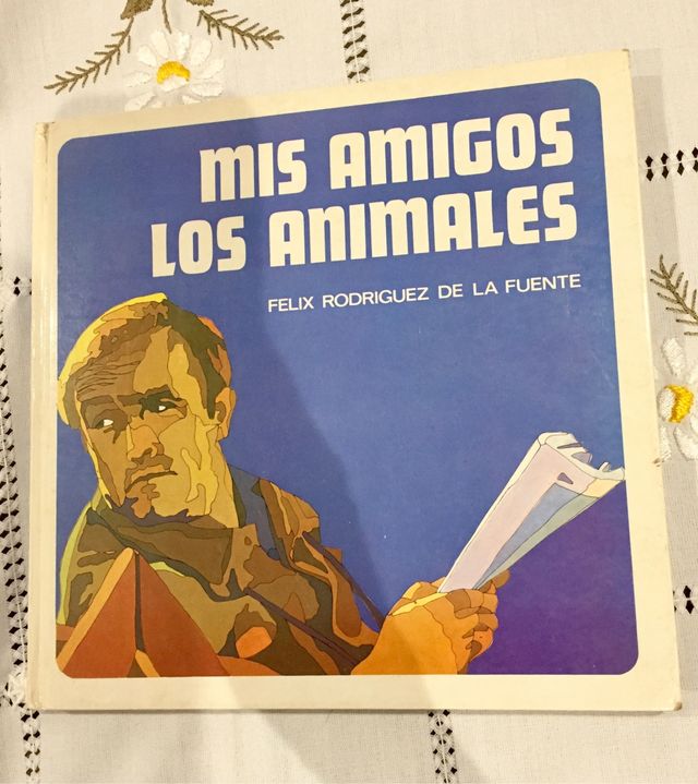 Félix Rodríguez de la Fuente, Mis amigos los anima