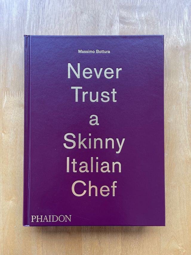 Never Trust a Skinny Italian Chef, M.Bottura