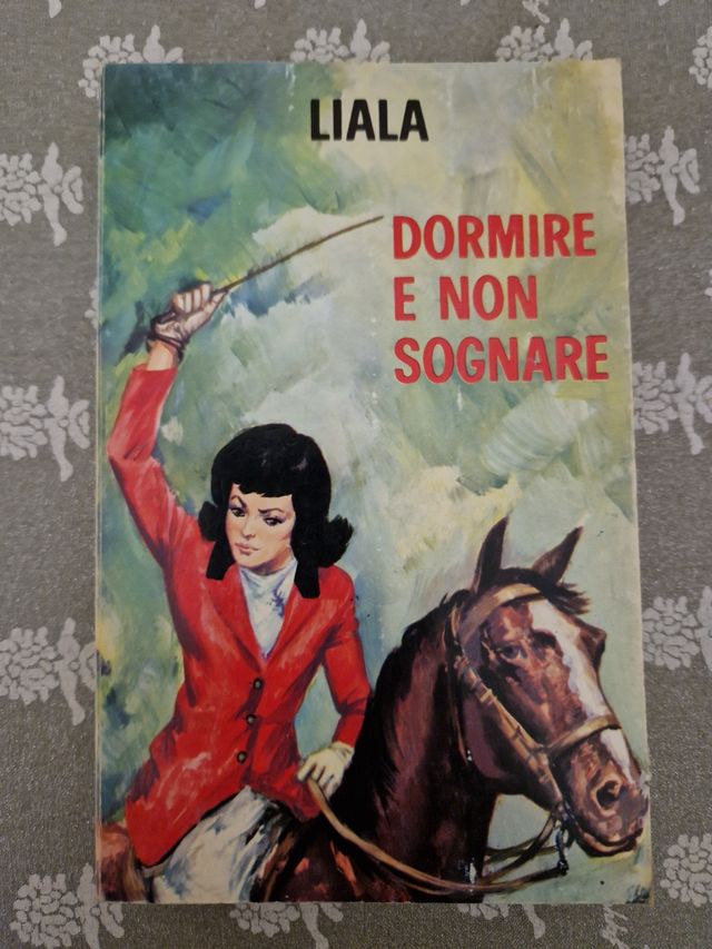 Dormire e non sognare - Liala
