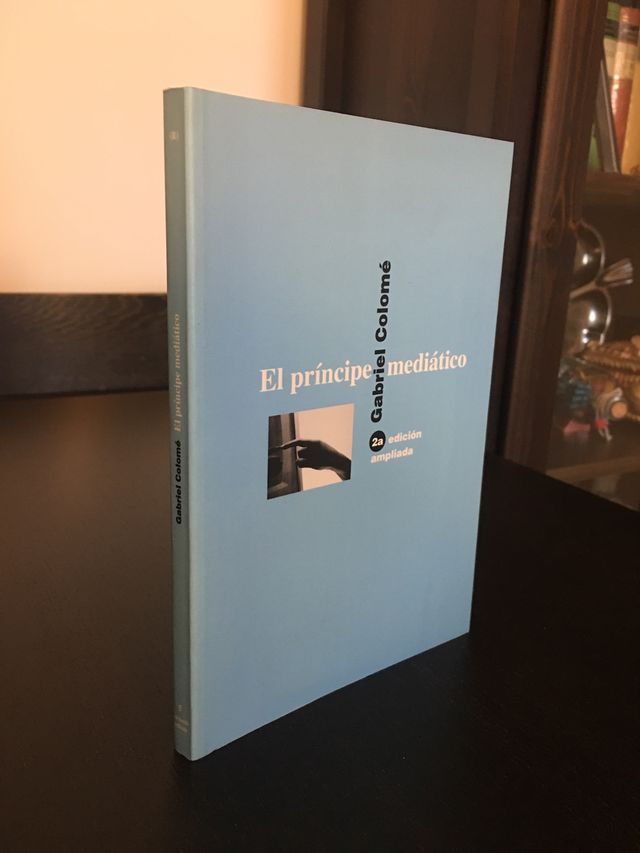 EL PRÍNCIPE MEDIÁTICO. Gabriel Colomé.