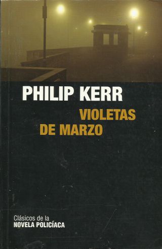 novela policiaca: Philip Kerr - Violetas de Marzo