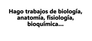 Hago trabajos de biología