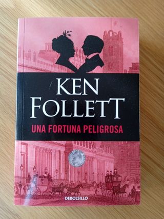 Ken Follet. Una fortuna peligrosa.