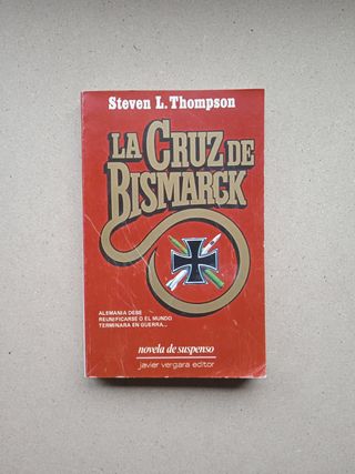 La Cruz de Bismark de Steven L Thompson 