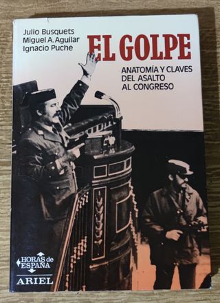El Golpe. Anatomía y claves del asalto al Congreso