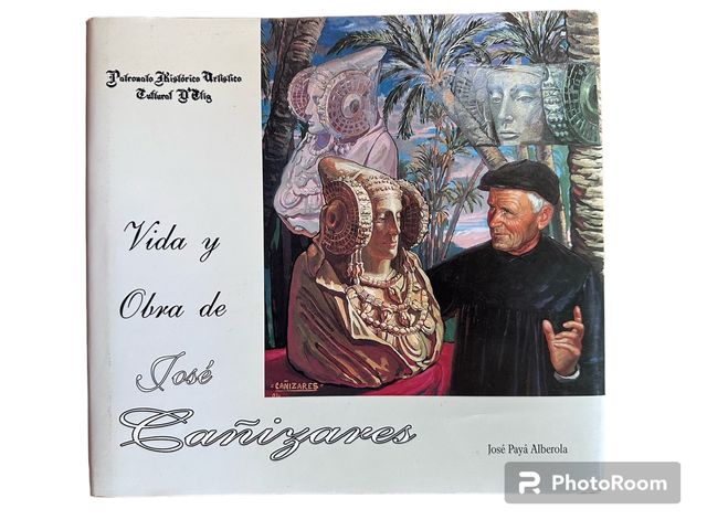 Vida y obra de José Cañizares. José Payá Alberola