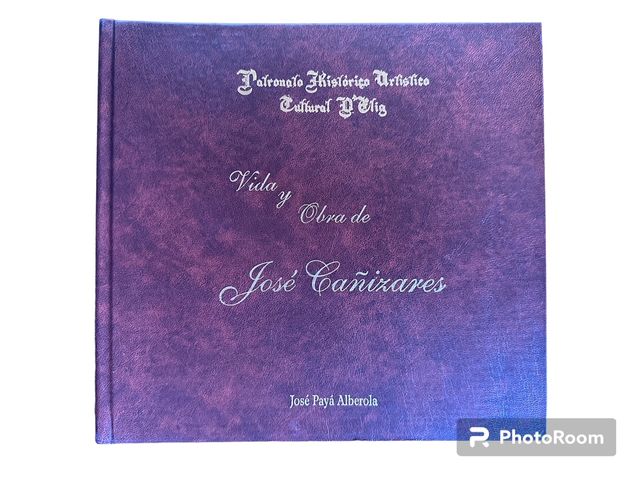 Vida y obra de José Cañizares. José Payá Alberola