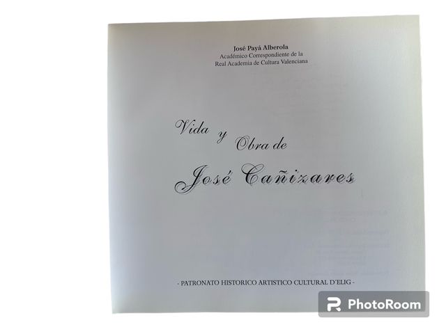 Vida y obra de José Cañizares. José Payá Alberola