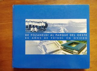 DE FOZANELDI AL PARQUE DEL OESTE 80 AÑOS DE FUTBOL