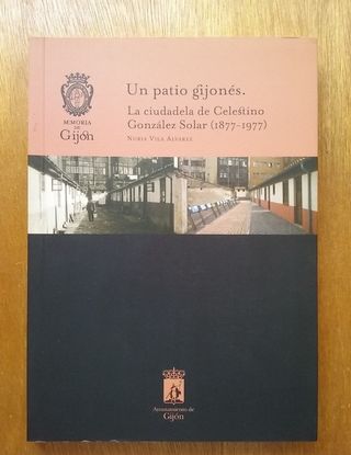 UN PATIO GIJONES, LA CIUDADELA DE CELESTINO GONZAL