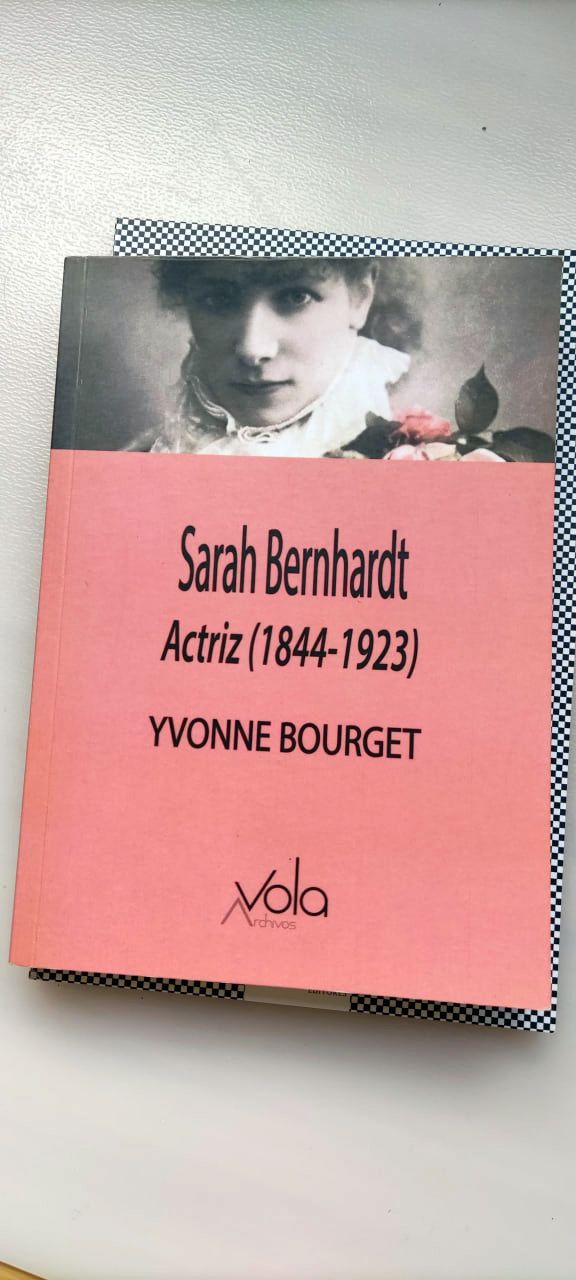 Sarah Bernhardt, Actriz (1844-1923) - Yvonne Bourg