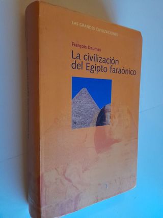 La civilización de Egipto faraónico Francoi Daumas