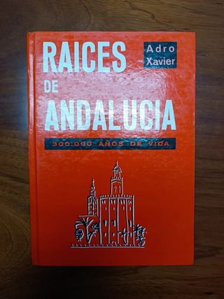Raices De Andalucia. 300.000 Años De Vida