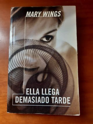 ELLA LLEGA DEMASIADO TARDE, de Mary Wings.