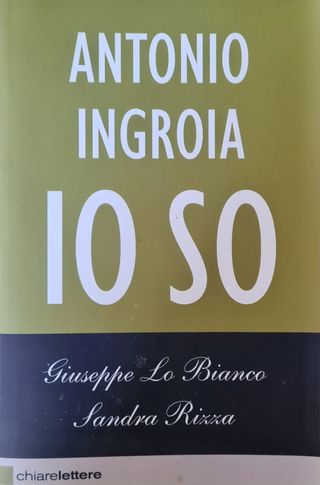 Io so di Antonio Ingroia Lo Bello Rizza