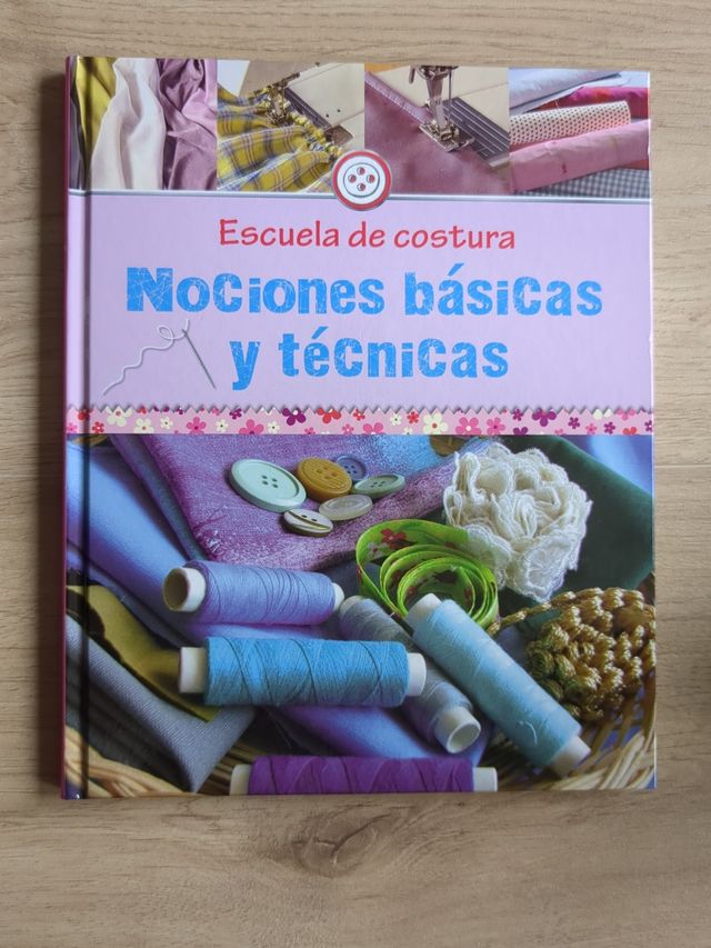 Escuela de Costura. Nociones básicas y..