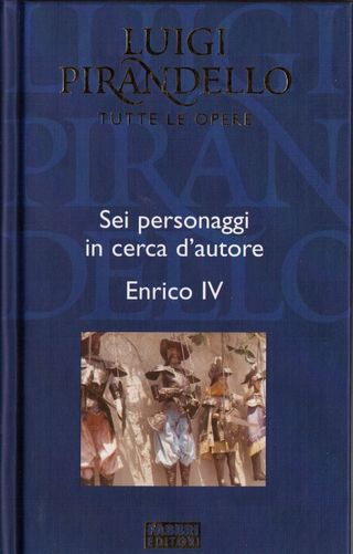 L. Pirandello: Sei personaggi ... - Enrico IV