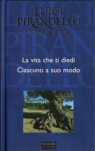 L. Pirandello: La vita che... - Ciascuno a suo...